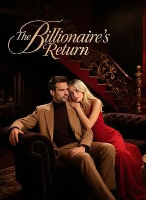 The Billionaire’s Return มหาเศรษฐีลับ ทวงคืนทุกสิ่ง
