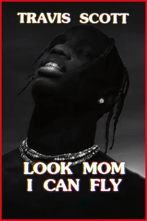 Travis Scott Look Mom I Can Fly